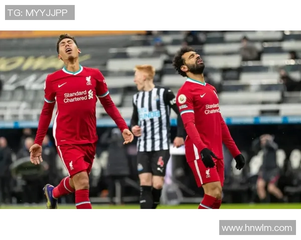 利物浦与纽卡斯尔精彩对决回顾赛况分析与精彩瞬间重温