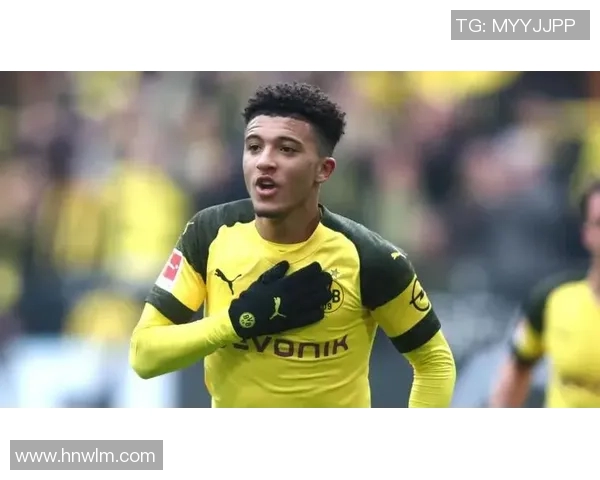 桑乔:从英超新星到国家队核心的成长之路与未来展望 桑乔:从英超新星到国家队核心的成长之路与未来展望